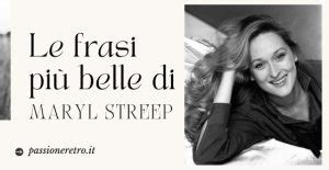 meryl streep frasi celebri